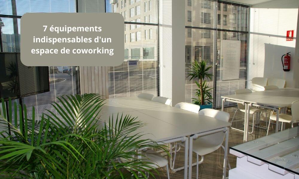 7 équipements indispensables d'un espace de coworking