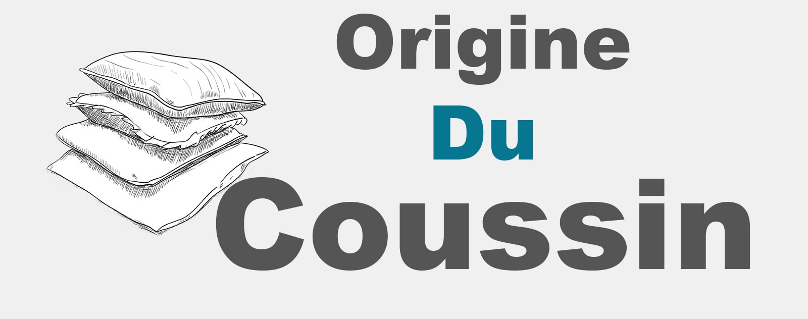 origine du coussin
