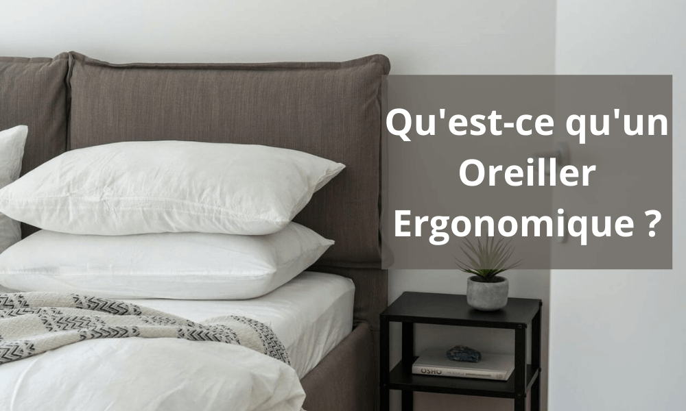 Qu'est ce qu'un Oreiller Ergonomique ?