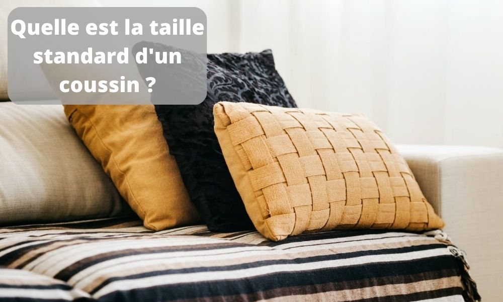 Quelle est la taille standard d'un coussin