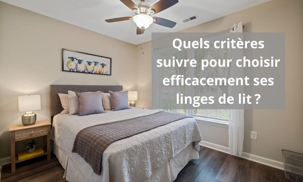Quels critères suivre pour choisir efficacement ses linges de lit ?