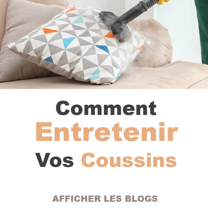 comment entretenir vos coussins