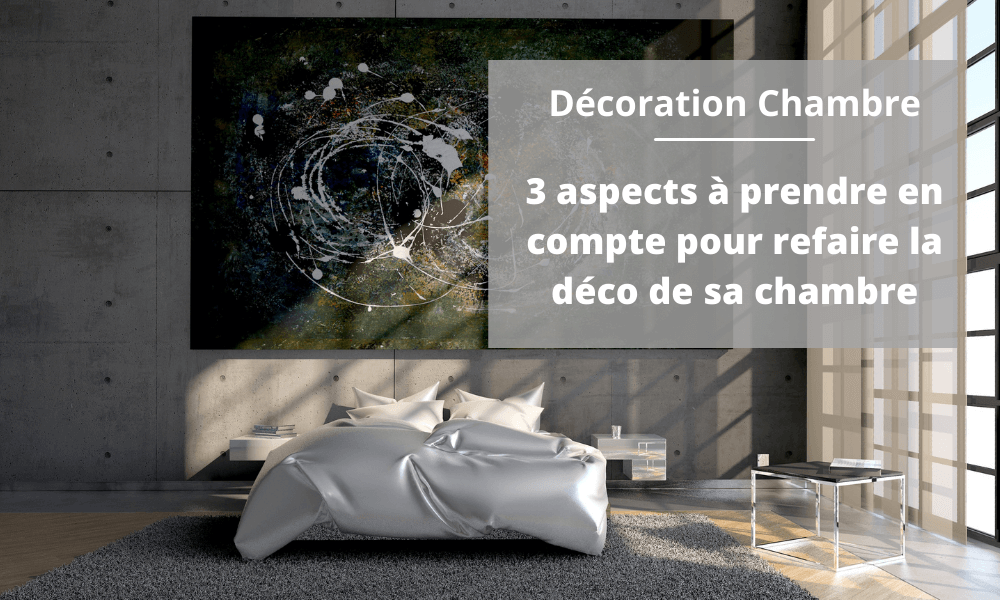 3 aspects à prendre en compte pour refaire la déco de sa chambre