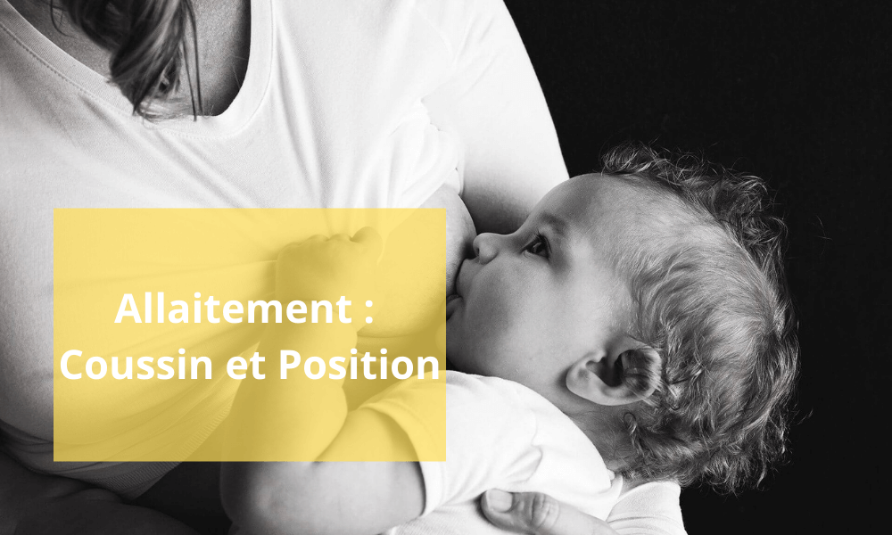 Allaitement : Coussin et Position