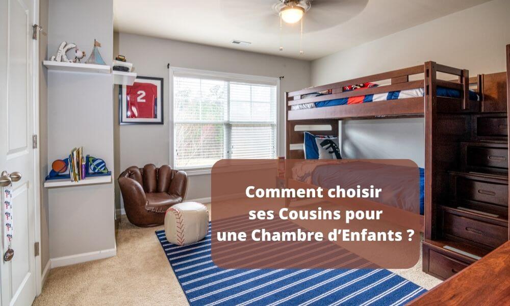 Comment choisir ses Cousins pour une Chambre d’Enfants ?