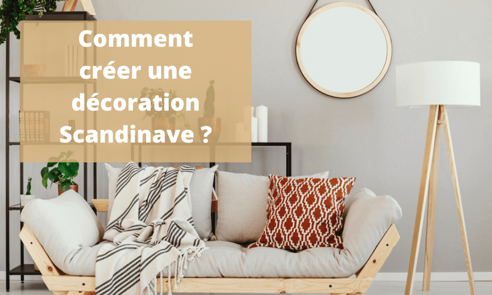 Comment créer une décoration Scandinave ?