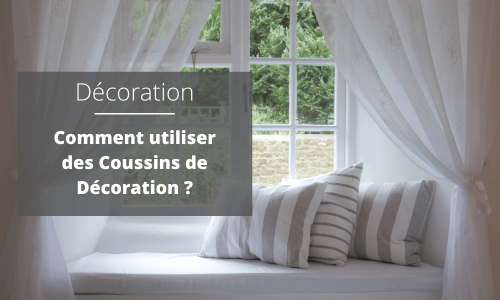 Comment utiliser des Coussins de Décoration ?