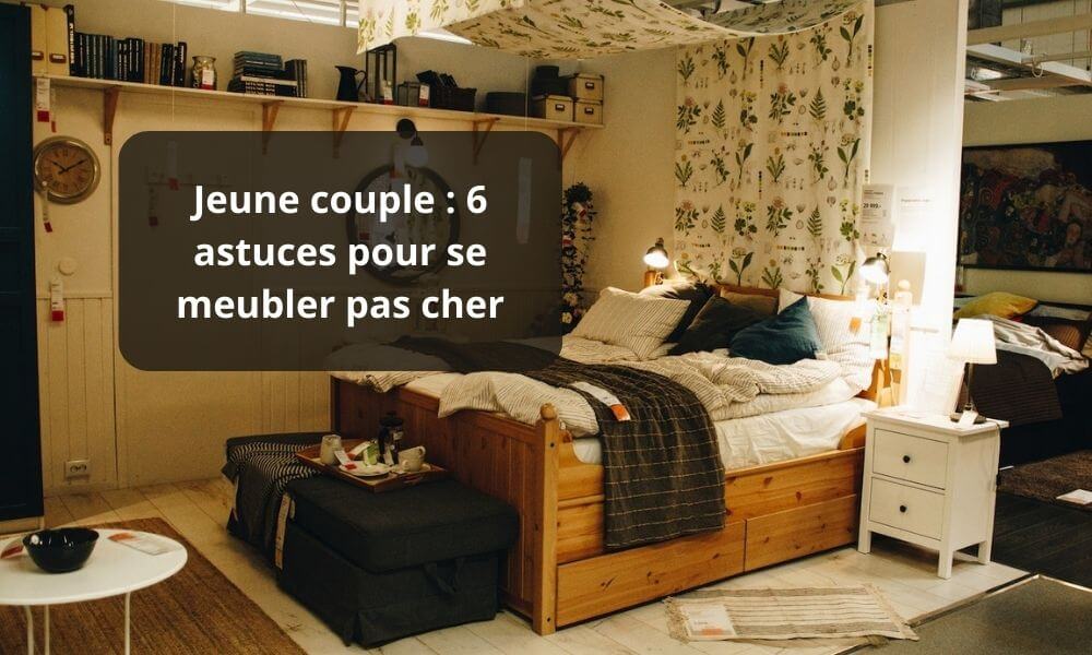 Jeune couple : 6 astuces pour se meubler pas cher