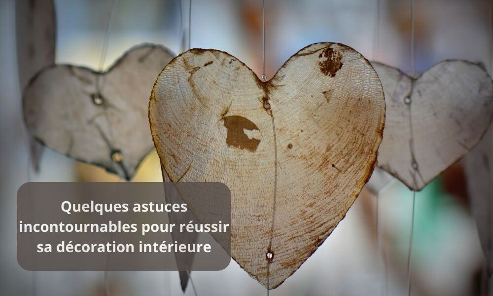 Quelques astuces incontournables pour réussir sa décoration intérieure