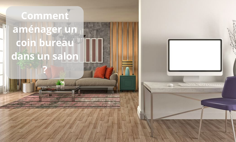 Comment aménager un coin bureau dans un salon ?