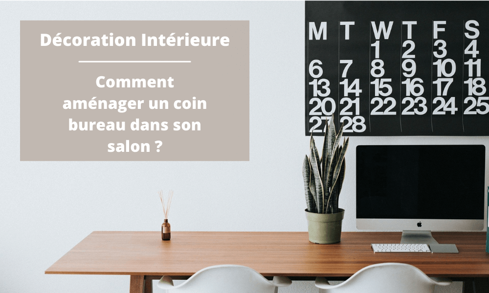Comment aménager un coin bureau dans son salon ?