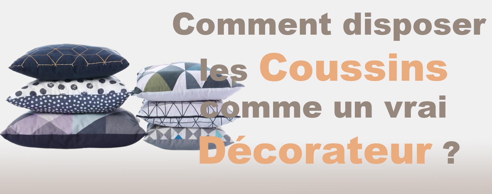 Comment disposer les Coussins comme un vrai Décorateur